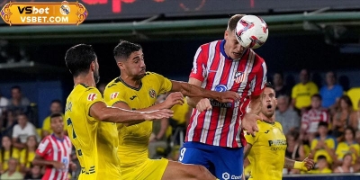 Nhận định Atletico Madrid vs Villarreal, 02h00 ngày 14/09: Thách thức đại gia